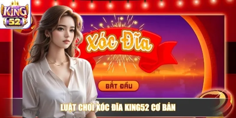 Luật chơi xóc đĩa King52 cơ bản