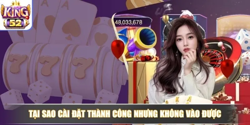 Tại sao cài đặt thành công nhưng không vào được