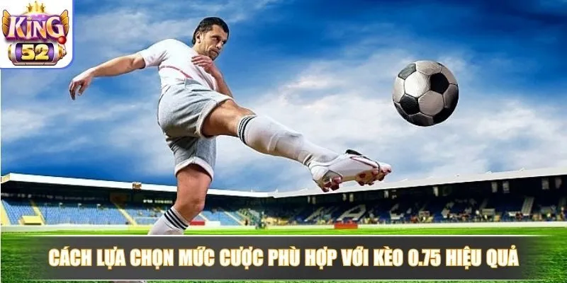 Tài Xỉu 3/4 nên cược bao nhiêu để tối ưu lợi nhuận